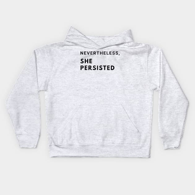 Nevertheless, she persisted. Kids Hoodie by MandalaHaze